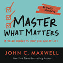 Master What Matters (Maxwell Moments)