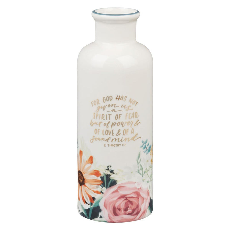 God Has Not Given Us A Spirit of Fear 1 Tim. 1:7 Table Vase