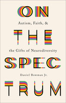 On The Spectrum; Autism, Faith, And The gifts of neurodiversity