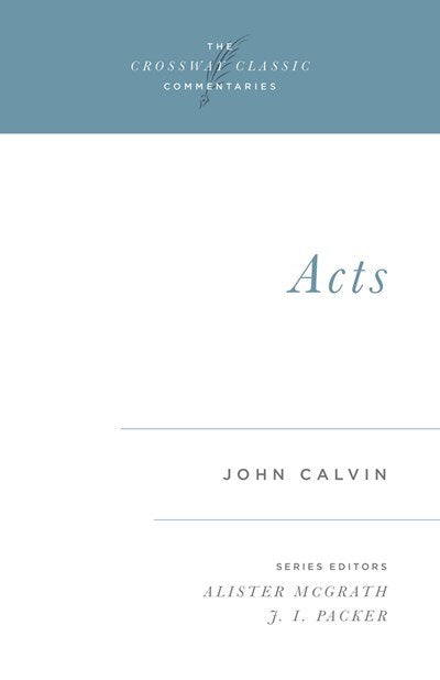 Acts (Crossway Classic Commentaries)