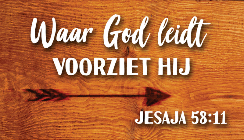 Waar God leidt, voor ziet Hij. Jesaja 58