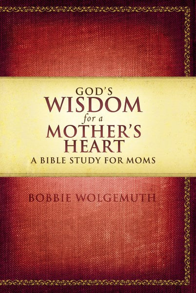 God's Wisdom For A Mother's Heart
