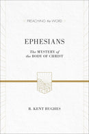 Ephesians: The Mystery Of The Body Of Christ (Preaching The Word)