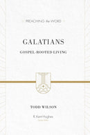 Galatians: Gospel-Rooted Living (Preaching The Word)