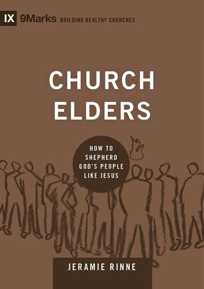 Church Elders (9Marks: Building Healthy Churches)