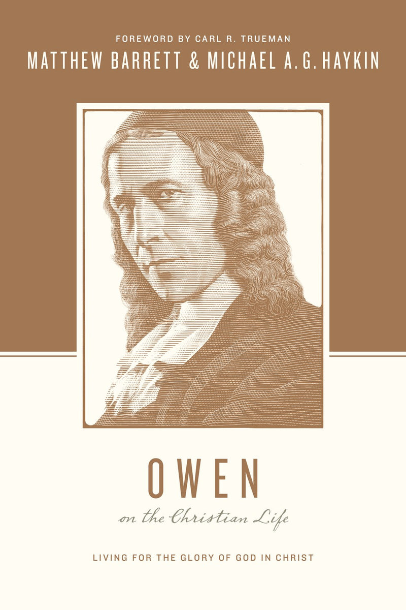 Owen On The Christian Life (Theologians On The Christian Life)