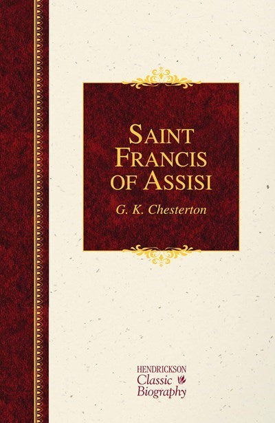 Saint Francis Of Assisi (Hendrickson Classic Biography)