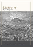 Exodus 1 - 18: Evangelical Exegetical Commentary