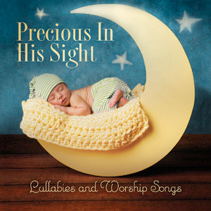 Precious In His Sight: Lullabies And Wor