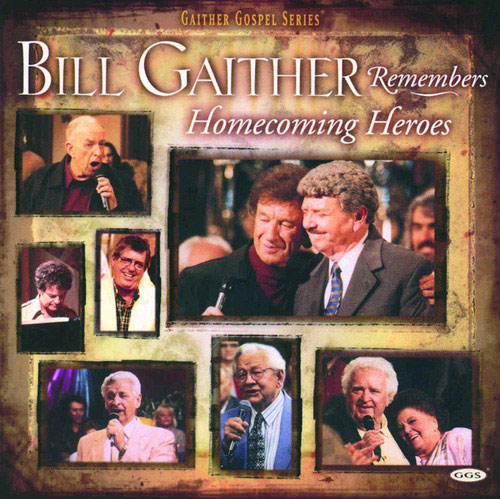 Bill Gaither Remembers Homecoming Heroes