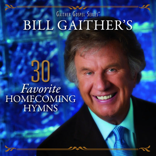 Bill Gaither's 30 Favorite Homec. Hymns