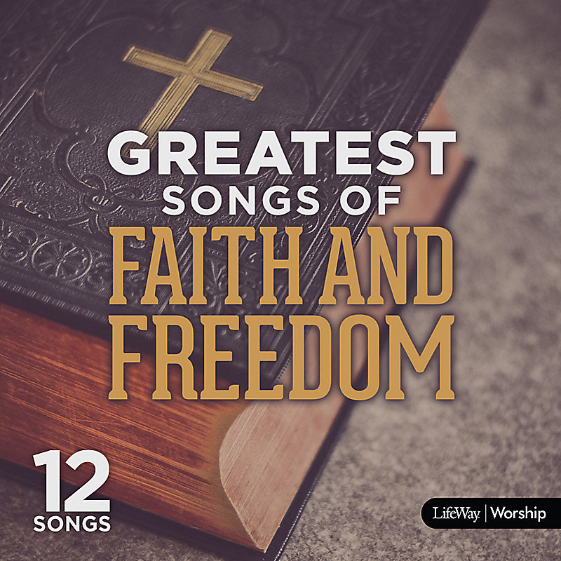 Greatest songs of faith & freedom