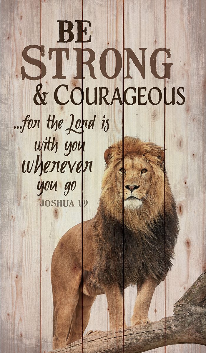 Be strong and courageous