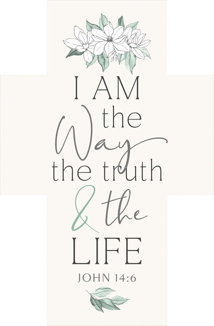 I am the way, the truth and the life