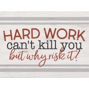 Hard work can't kill you but why risk it