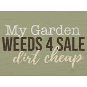 My garden weeds 4 sale dirt cheap