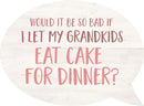 Grandkids cake dinner - Speech Bubble