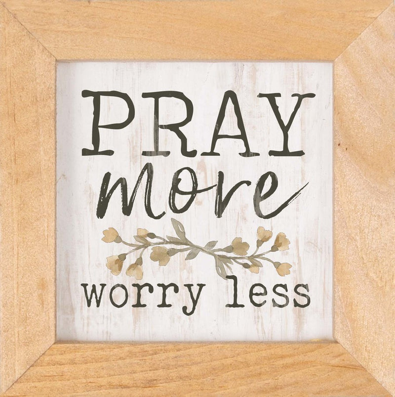 Pray more Worry less - Framed