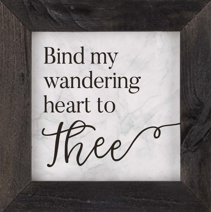 Bind my wandering heart to Thee - Framed