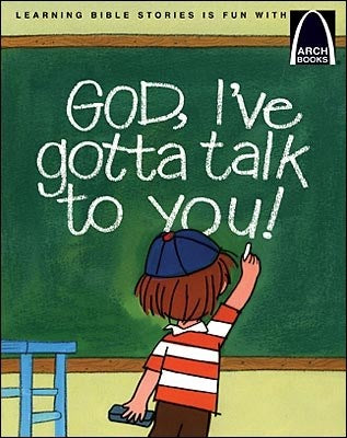 God  I've Gotta Talk To You! (Arch Books)