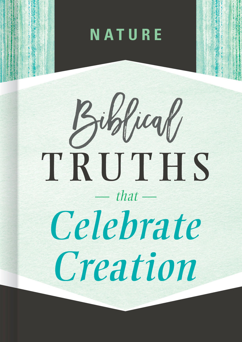 Nature: Biblical Truths That Celebrate Creation