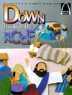 Down Through The Roof (Arch Books)