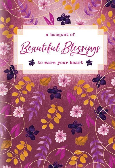 A Bouquet Of Beautiful Blessings To Warm Your Heart