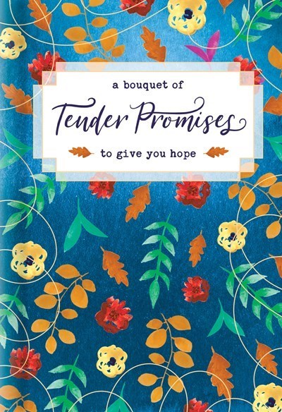 A Bouquet Of Tender Promises To Give You Hope