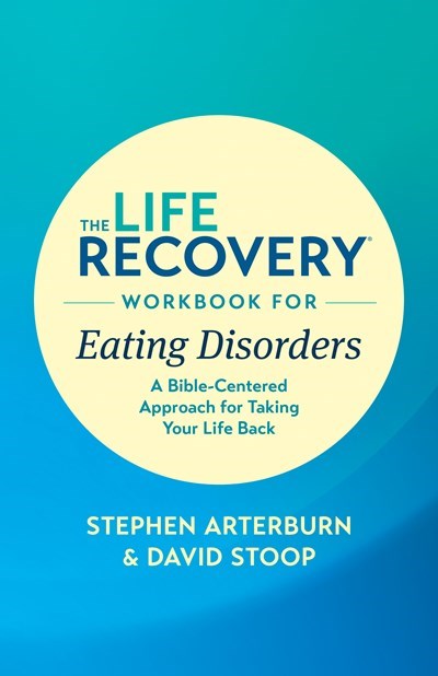 The Life Recovery Workbook For Eating Disorders