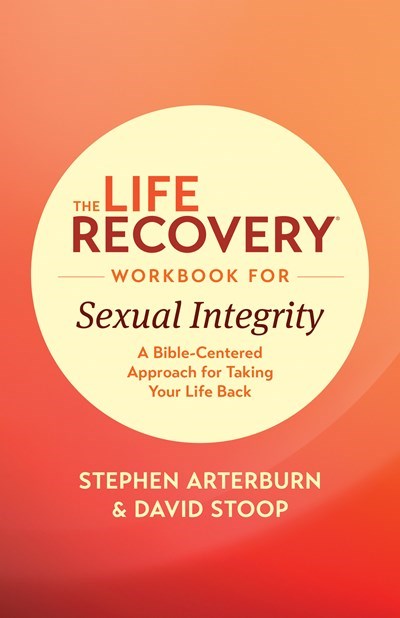 The Life Recovery Workbook For Sexual Integrity