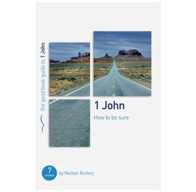 1 John: How To Be Sure (The Good Book Guide)