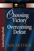 Choosing Victory Overcoming Defeat: Joshua  Judges  Ruth (The New Inductive Study Series)