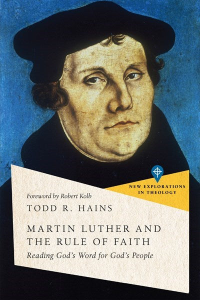 Martin Luther And The Rule Of Faith
