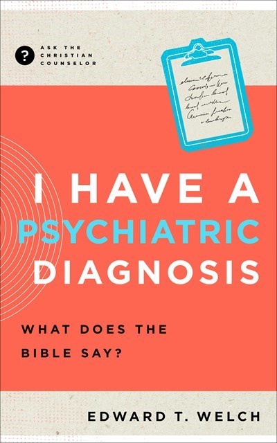 I Have A Psychiatric Diagnosis (Ask The Christian Counselor)