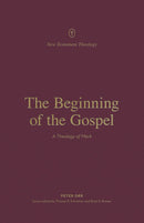 The Beginning Of The Gospel (New Testament Theology)
