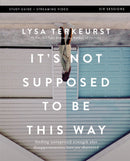 It's Not Supposed To Be This Way Bible Study Guide Plus Streaming Video