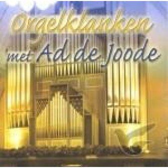 Orgelklanken met Ad de Joode