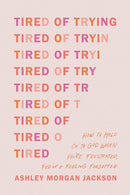 Tired Of Trying