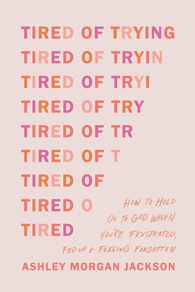 Tired Of Trying