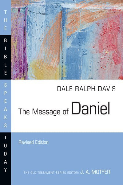 The Message of Daniel (The Bible Speaks Today) (Revised)