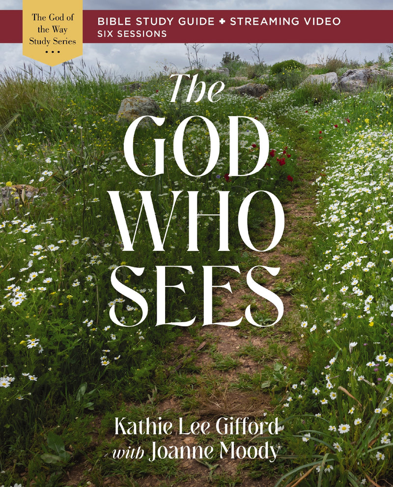 The God Who Sees Bible Study Guide Plus Streaming Video (God Of The Way Series)