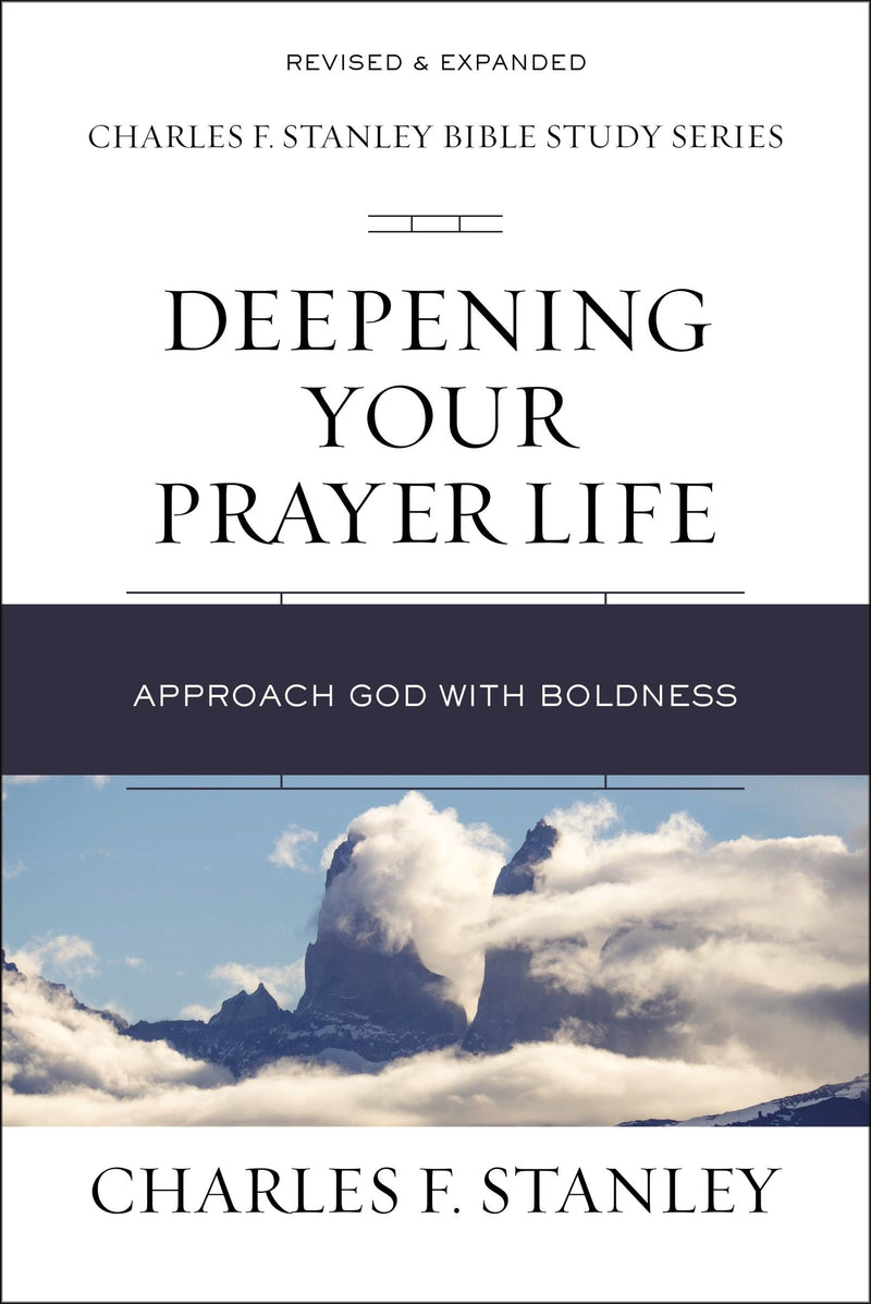 Deepening Your Prayer Life (Charles F. Stanley Bible Study Series) (Repack)