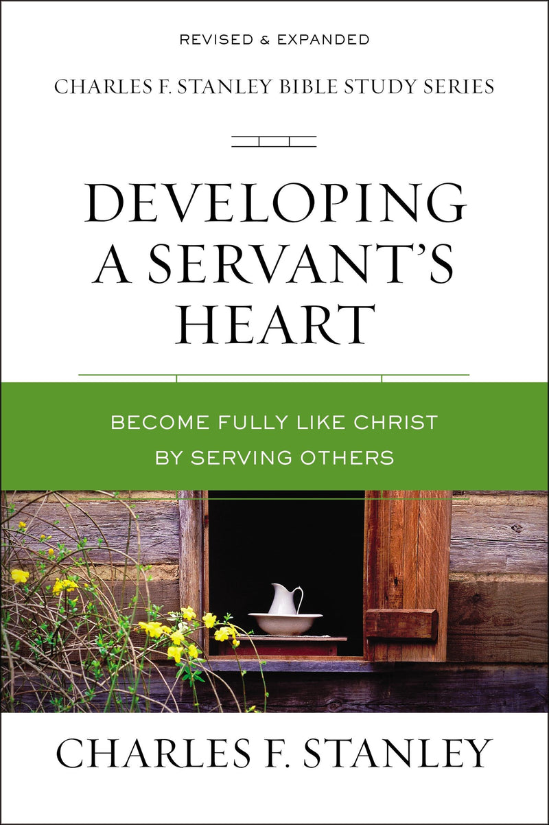 Developing A Servant's Heart (Charles F. Stanley Bible Study Series) (Repack)