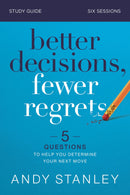 Better Decisions  Fewer Regrets Study Guide