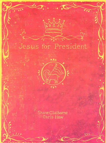 Jesus for President : Politics for Ordin