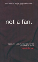 Not a Fan: Becoming a Completely Committ