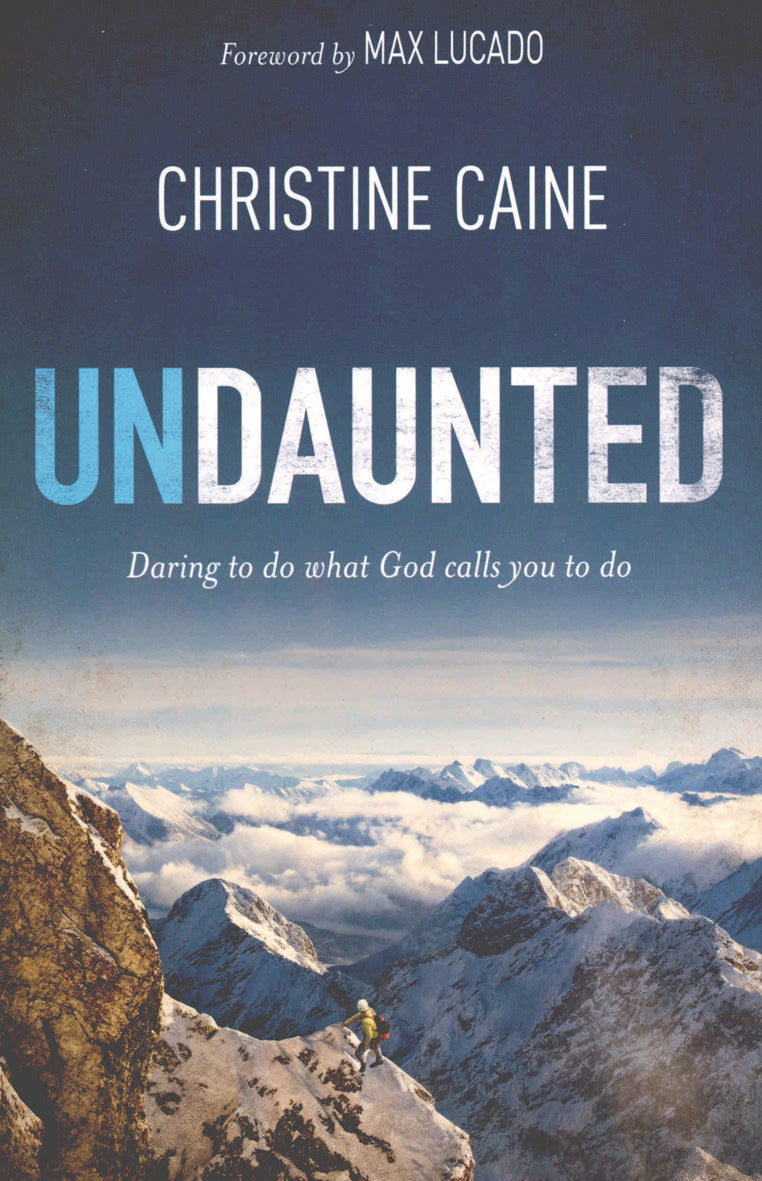 Undaunted: Daring to Do What God Calls Y