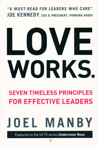 Love Works : Seven Timeless Principles f