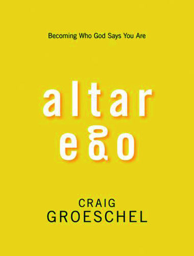 Altar Ego: Becoming Who God Says You Are