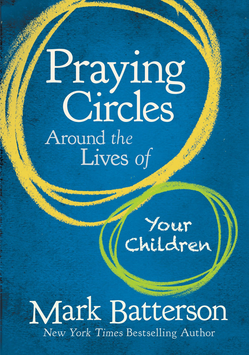 Praying Circles Around The Lives Of Your Children